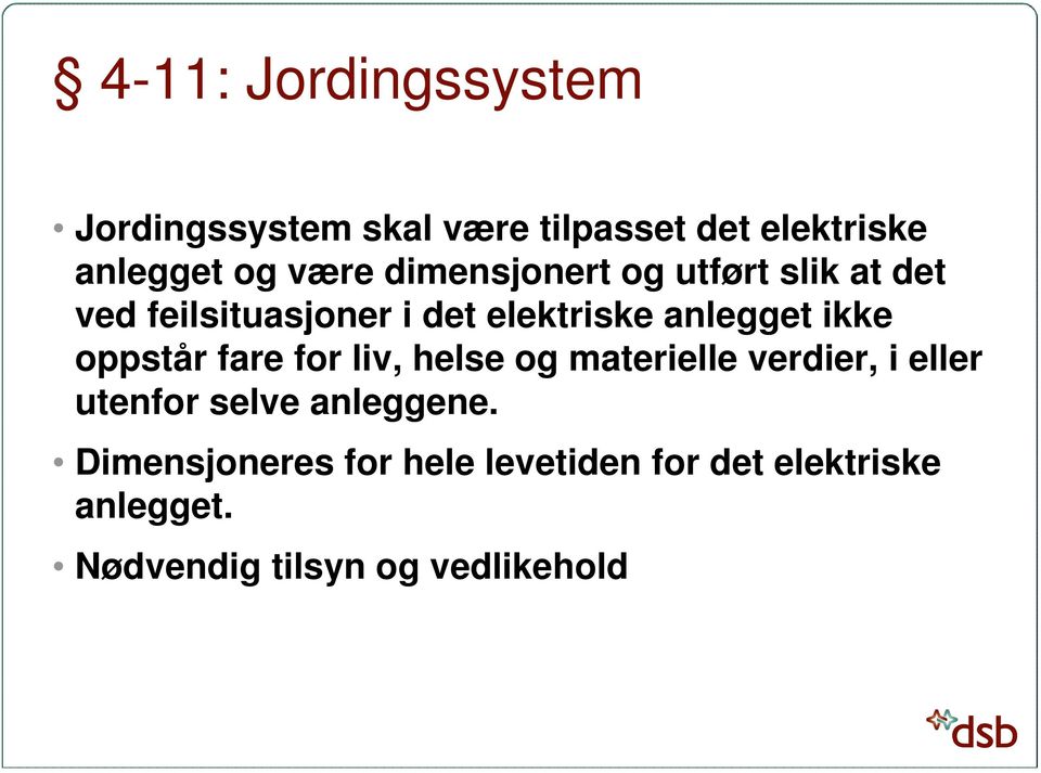 oppstår fare for liv, helse og materielle verdier, i eller utenfor selve anleggene.