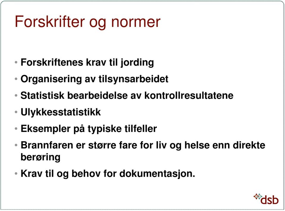 Ulykkesstatistikk Eksempler på typiske tilfeller Brannfaren er større