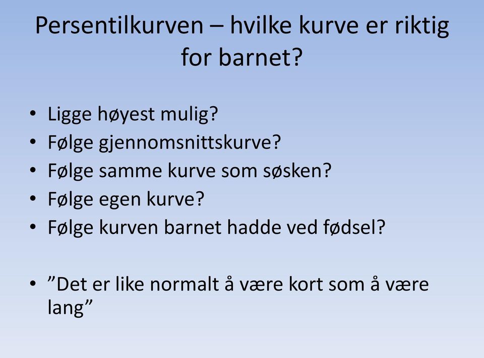 Følge samme kurve som søsken? Følge egen kurve?