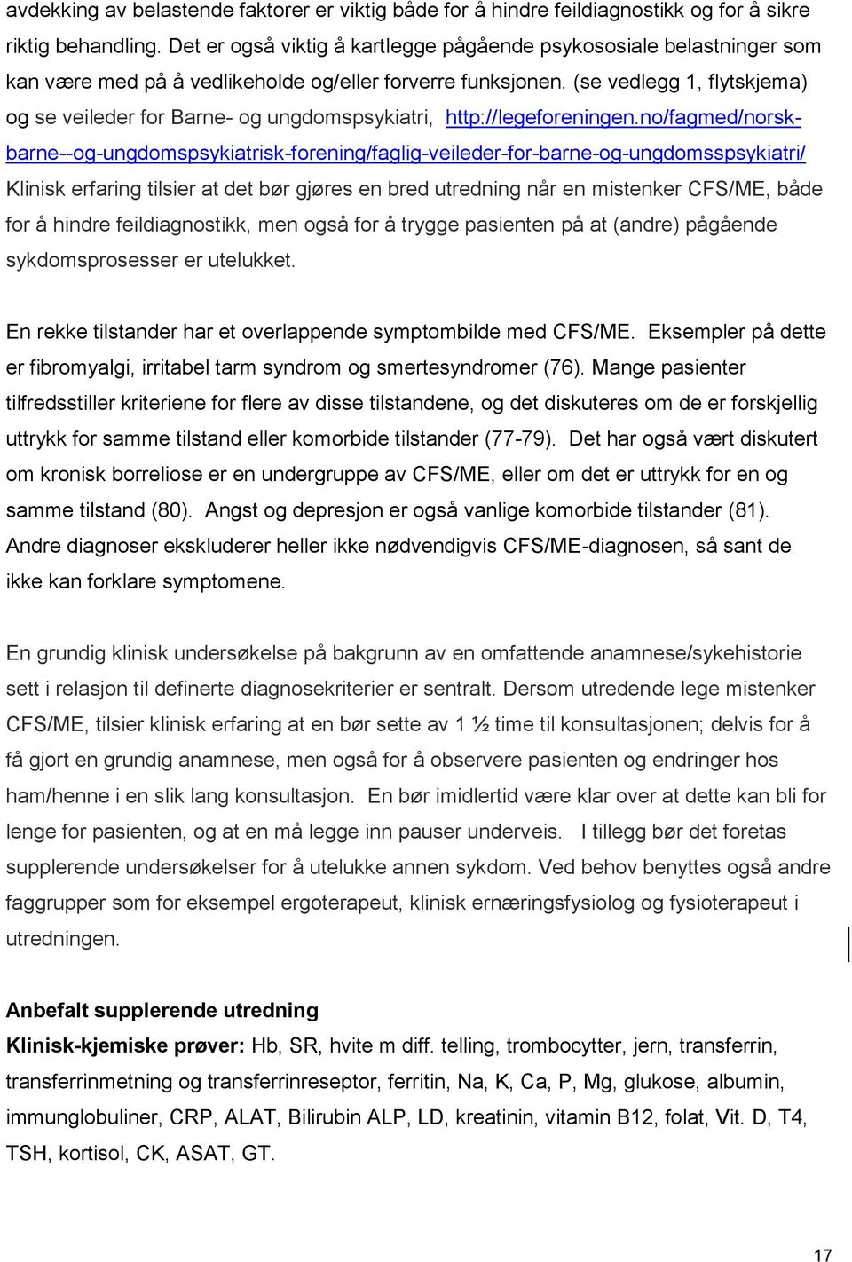 (se vedlegg 1, flytskjema) og se veileder for Barne- og ungdomspsykiatri, http://legeforeningen.