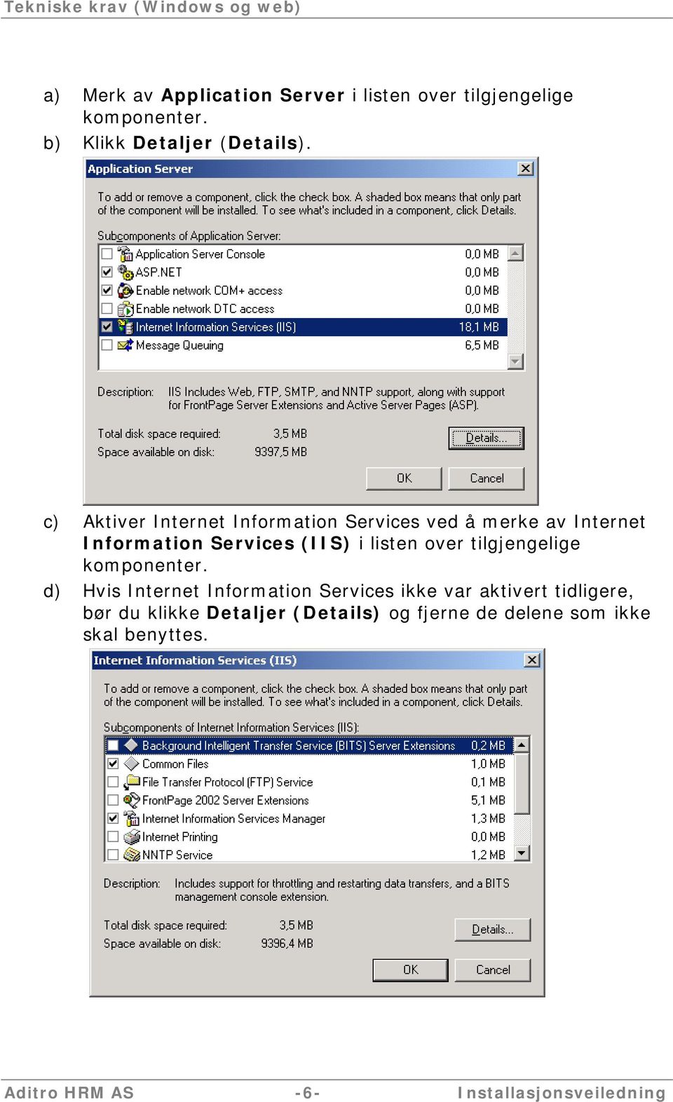 c) Aktiver Internet Information Services ved å merke av Internet Information Services (IIS) i listen over