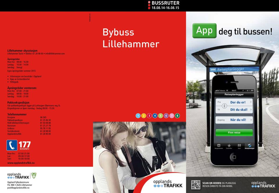 00 Søndag: Stengt Egne åpningstider sommer 2015 Informasjon om busstider i Oppland Kjøp av Innlandskortet Hittegods Åpningstider venterom: Man-fre: 07:00-21:00 Lørdag: 08:00-18:00 Søndag: 10:00-21:00