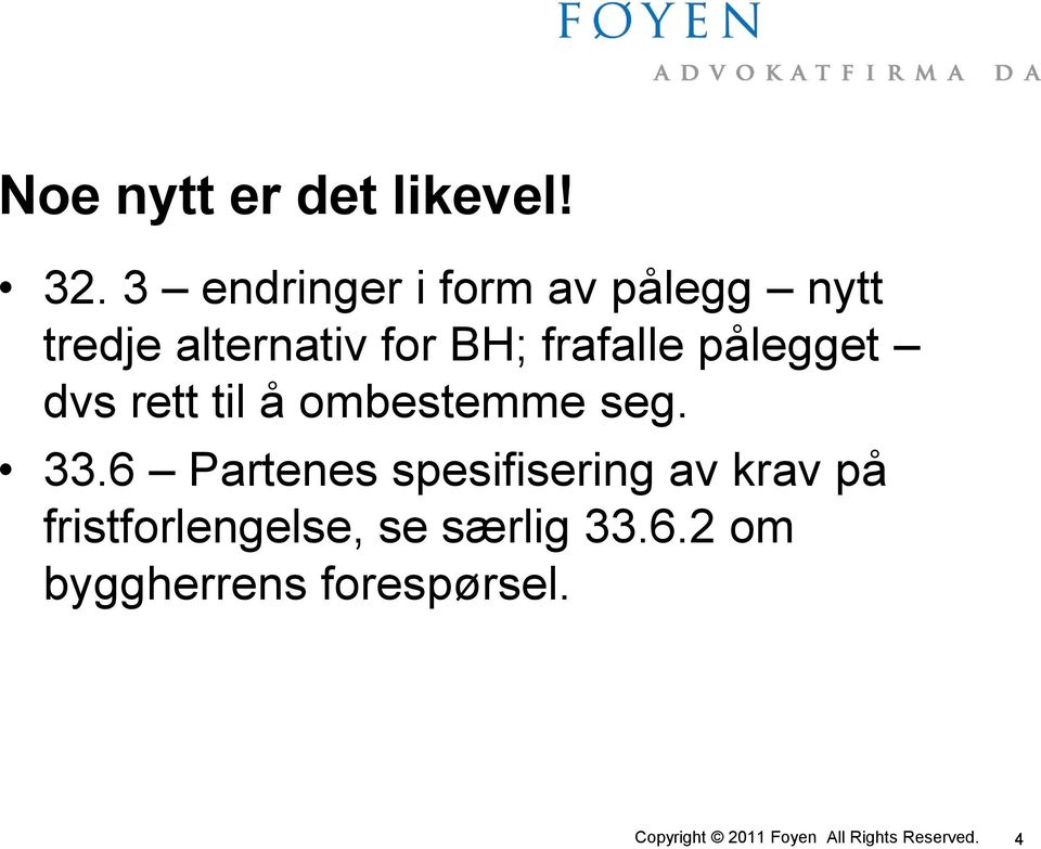 frafalle pålegget dvs rett til å ombestemme seg. 33.