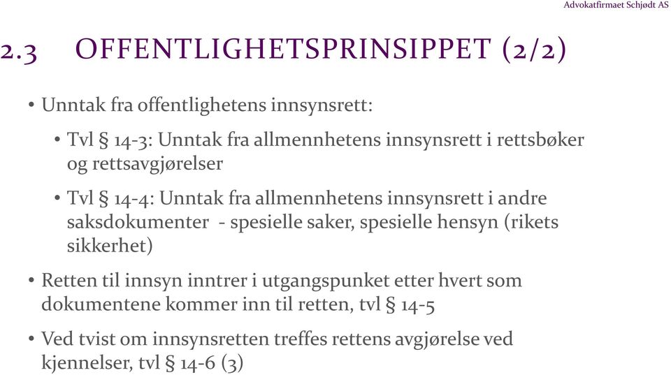 spesielle hensyn (rikets sikkerhet) Retten til innsyn inntrer i utgangspunket etter hvert som dokumentene kommer inn til