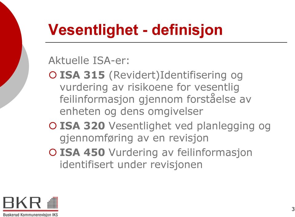 enheten og dens omgivelser ISA 320 Vesentlighet ved planlegging og