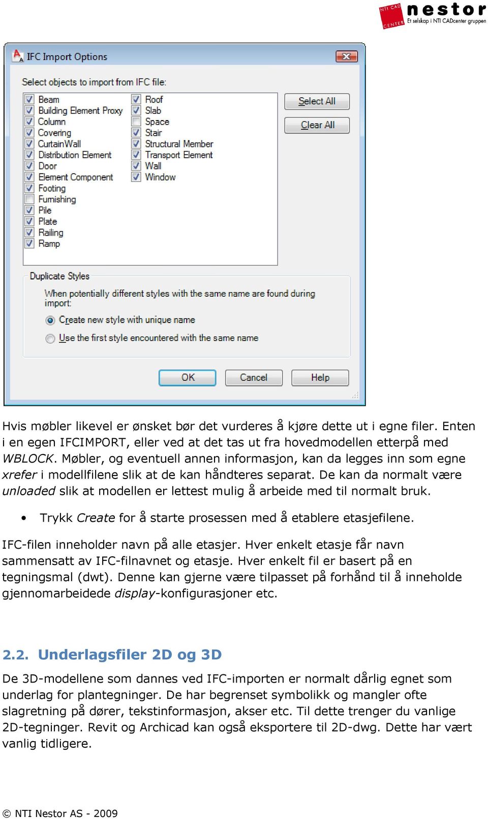 De kan da normalt være unloaded slik at modellen er lettest mulig å arbeide med til normalt bruk. Trykk Create for å starte prosessen med å etablere etasjefilene.