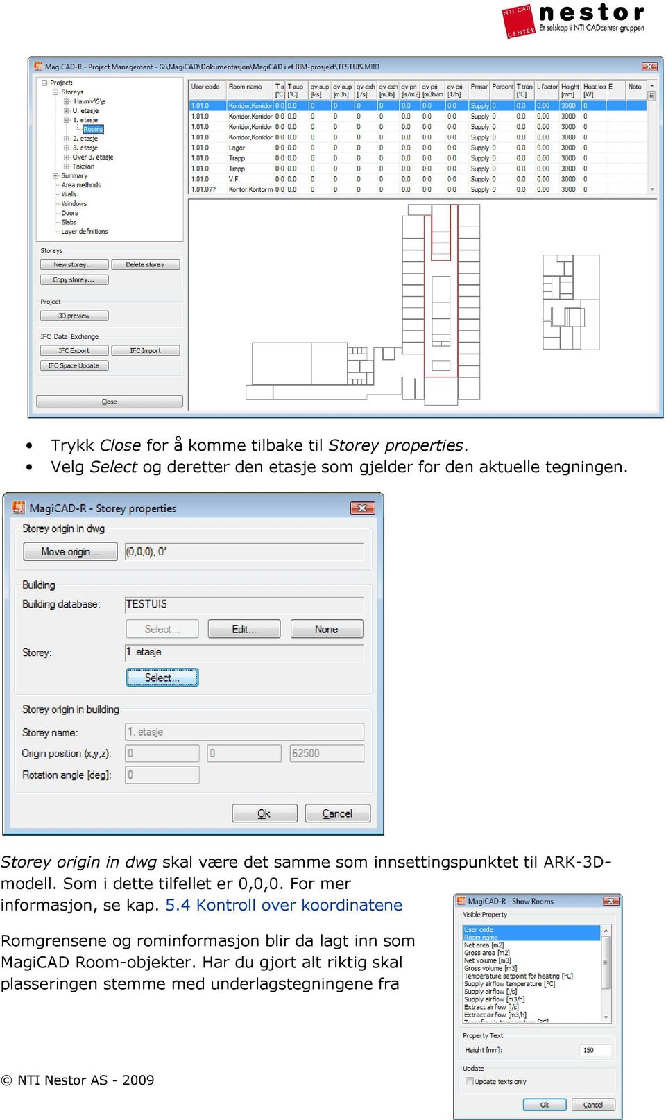 Storey origin in dwg skal være det samme som innsettingspunktet til ARK-3Dmodell. Som i dette tilfellet er 0,0,0.