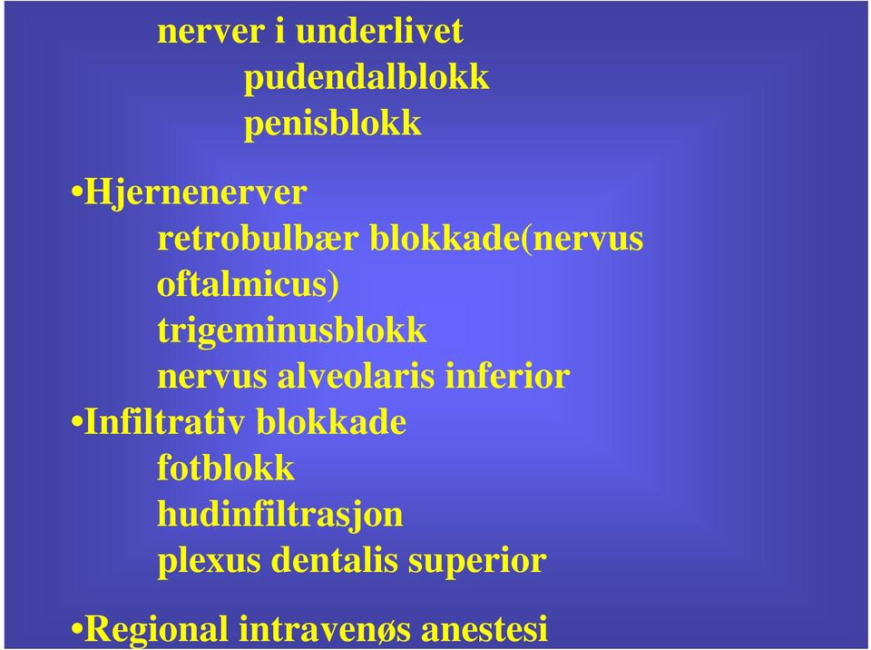nervus alveolaris inferior Infiltrativ blokkade fotblokk