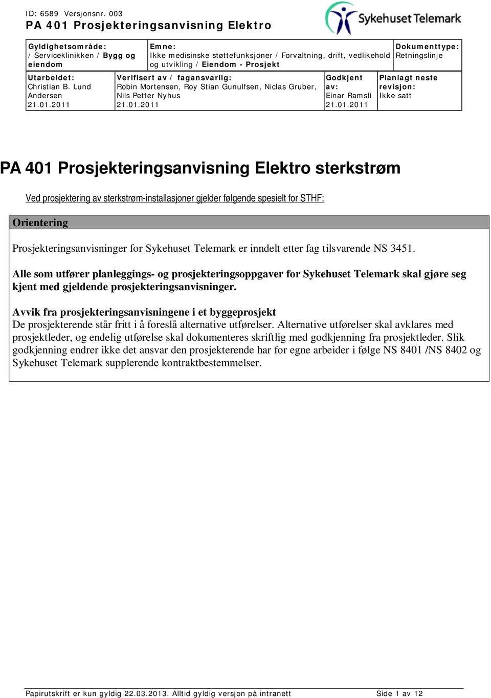 Avvik fra prosjekteringsanvisningene i et byggeprosjekt De prosjekterende står fritt i å foreslå alternative utførelser.