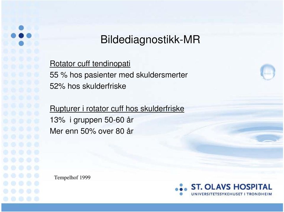 skulderfriske Rupturer i rotator cuff hos