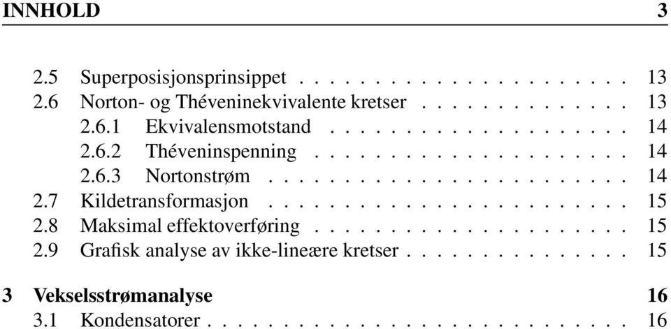 ....................... 15 2.8 Maksimal effektoverføring..................... 15 2.9 Grafisk analyse av ikke-lineære kretser.