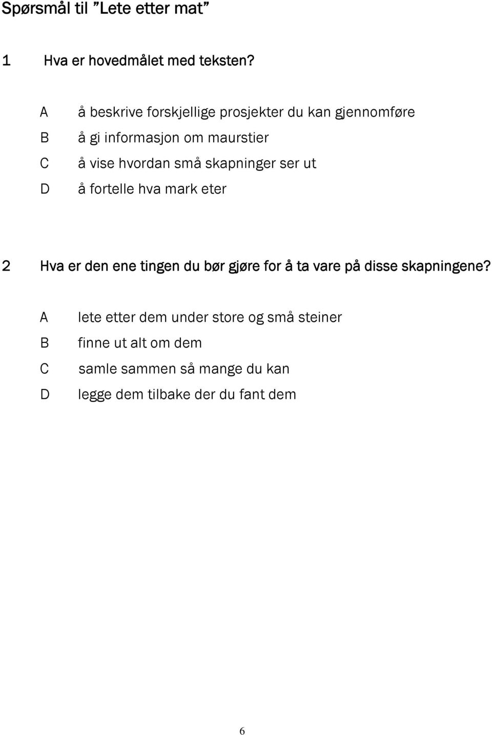 små skapninger ser ut å fortelle hva mark eter 2 Hva er den ene tingen du bør gjøre for å ta vare på