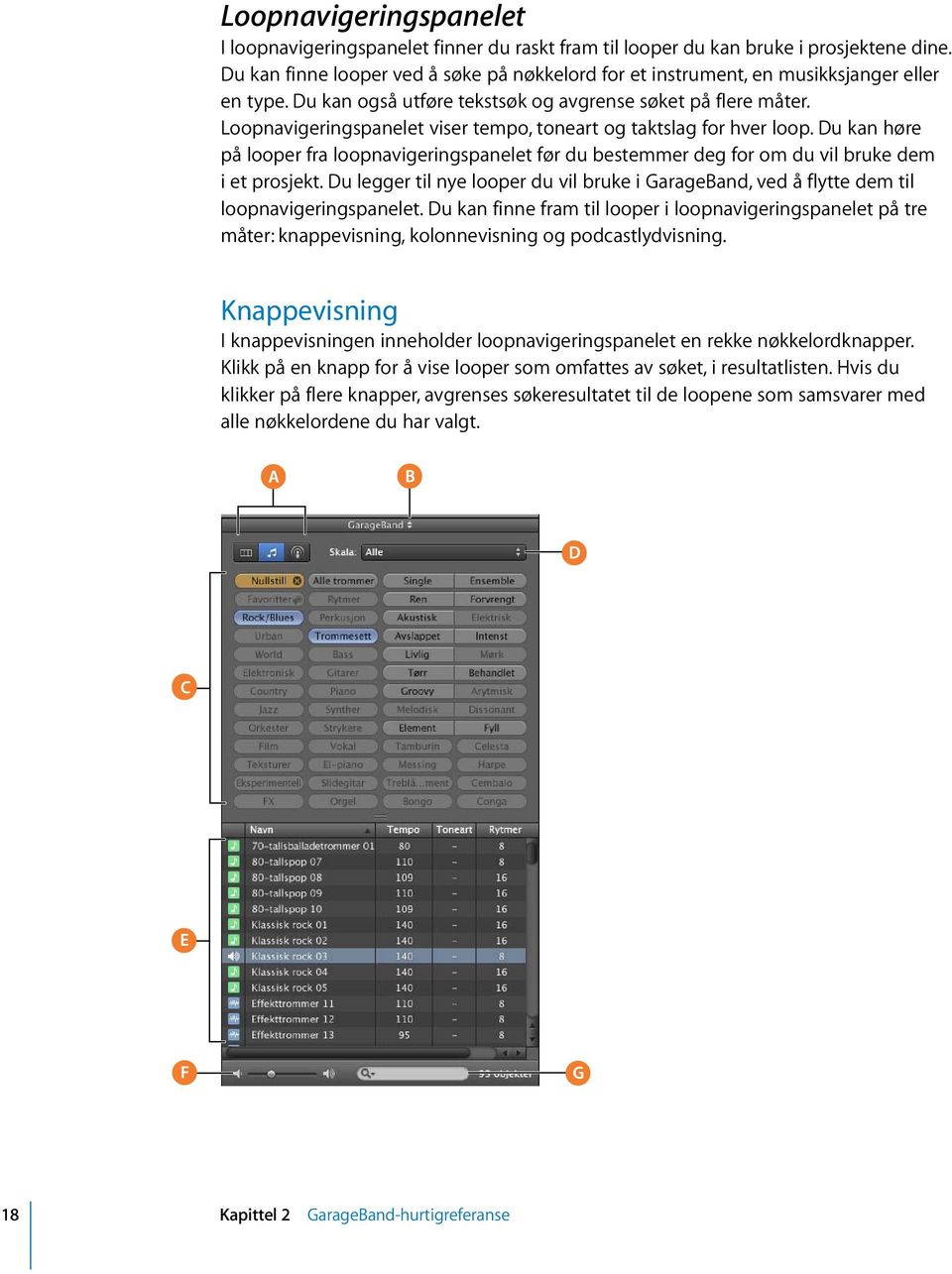 Loopnavigeringspanelet viser tempo, toneart og taktslag for hver loop. Du kan høre på looper fra loopnavigeringspanelet før du bestemmer deg for om du vil bruke dem i et prosjekt.