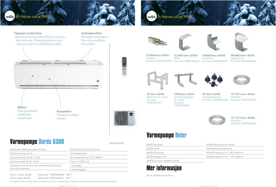 UC-8060 Varenr: 601652 muffe WD-8060 Varenr: 601662 Flens / Veggrosett Ean kode: 7044876016621 UWB Varenr Universal ve fo Ean: 704487 ET-8060 Varenr: 601655 Endeavslutnings kanal Ean CS-8060 kode: