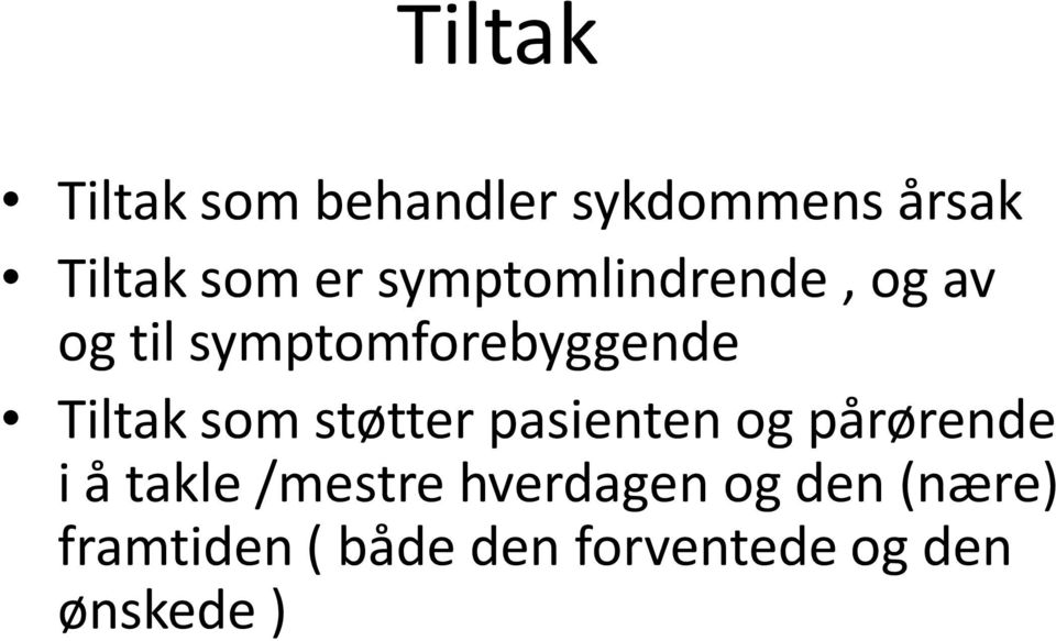 som støtter pasienten og pårørende i å takle /mestre