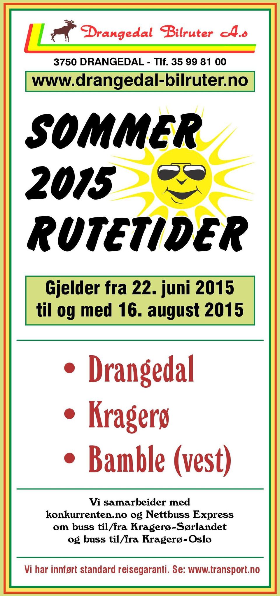 august 2015 Drangedal Kragerø Bamble (vest) Vi samarbeider med konkurrenten.