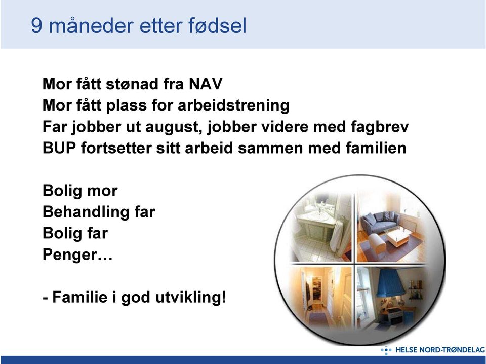 med fagbrev BUP fortsetter sitt arbeid sammen med familien