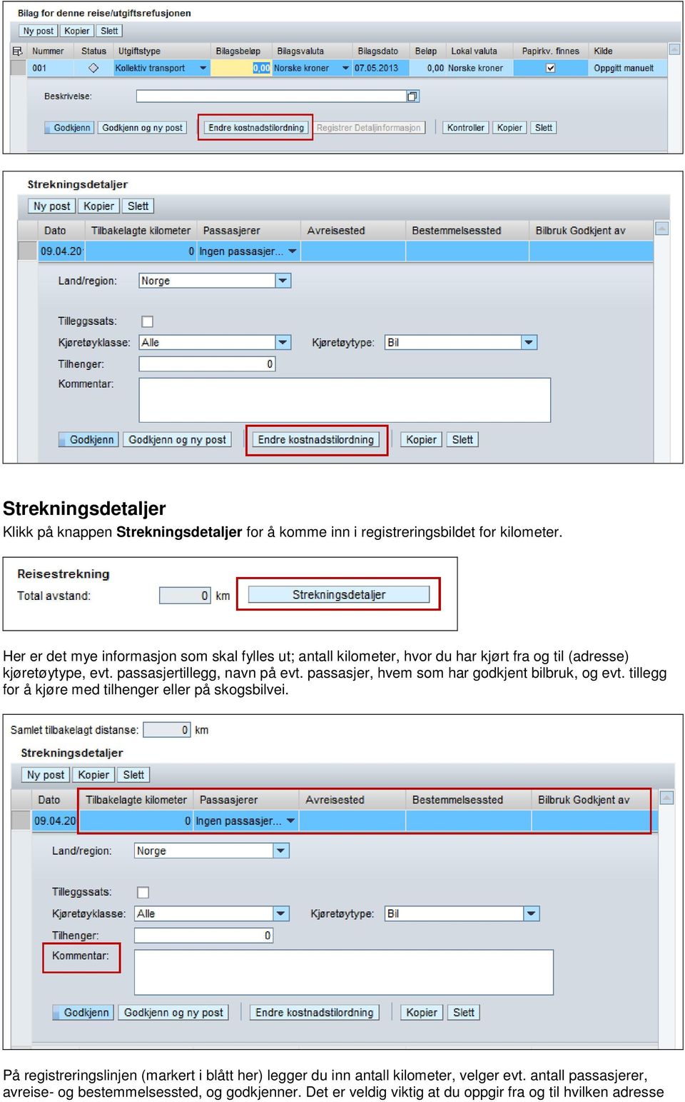 passasjertillegg, navn på evt. passasjer, hvem som har godkjent bilbruk, og evt. tillegg for å kjøre med tilhenger eller på skogsbilvei.