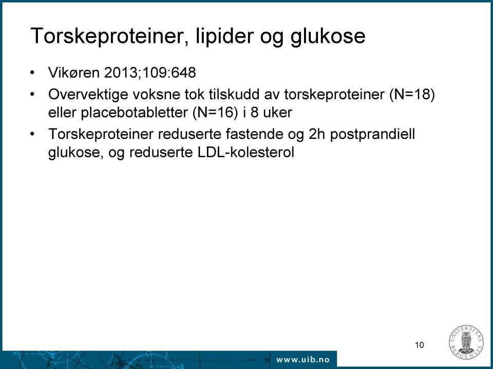 eller placebotabletter (N=16) i 8 uker Torskeproteiner