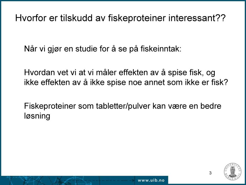 vi måler effekten av å spise fisk, og ikke effekten av å ikke spise