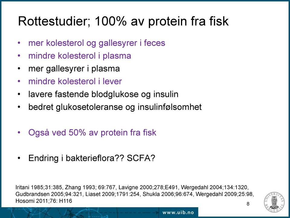 50% av protein fra fisk Endring i bakterieflora?? SCFA?