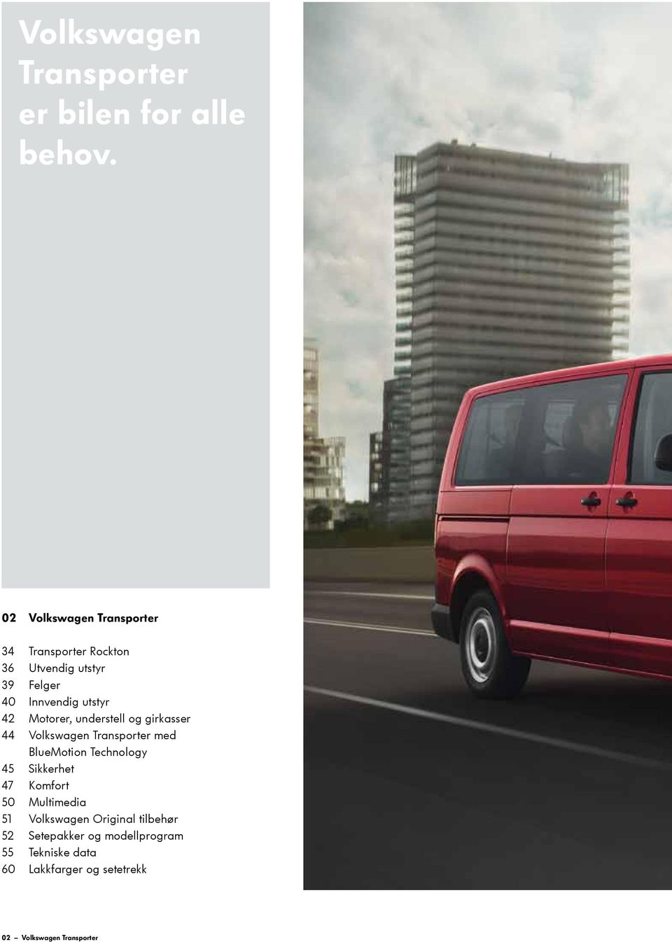 Motorer, understell og girkasser 44 Volkswagen Transporter med BlueMotion Technology 45 Sikkerhet 47