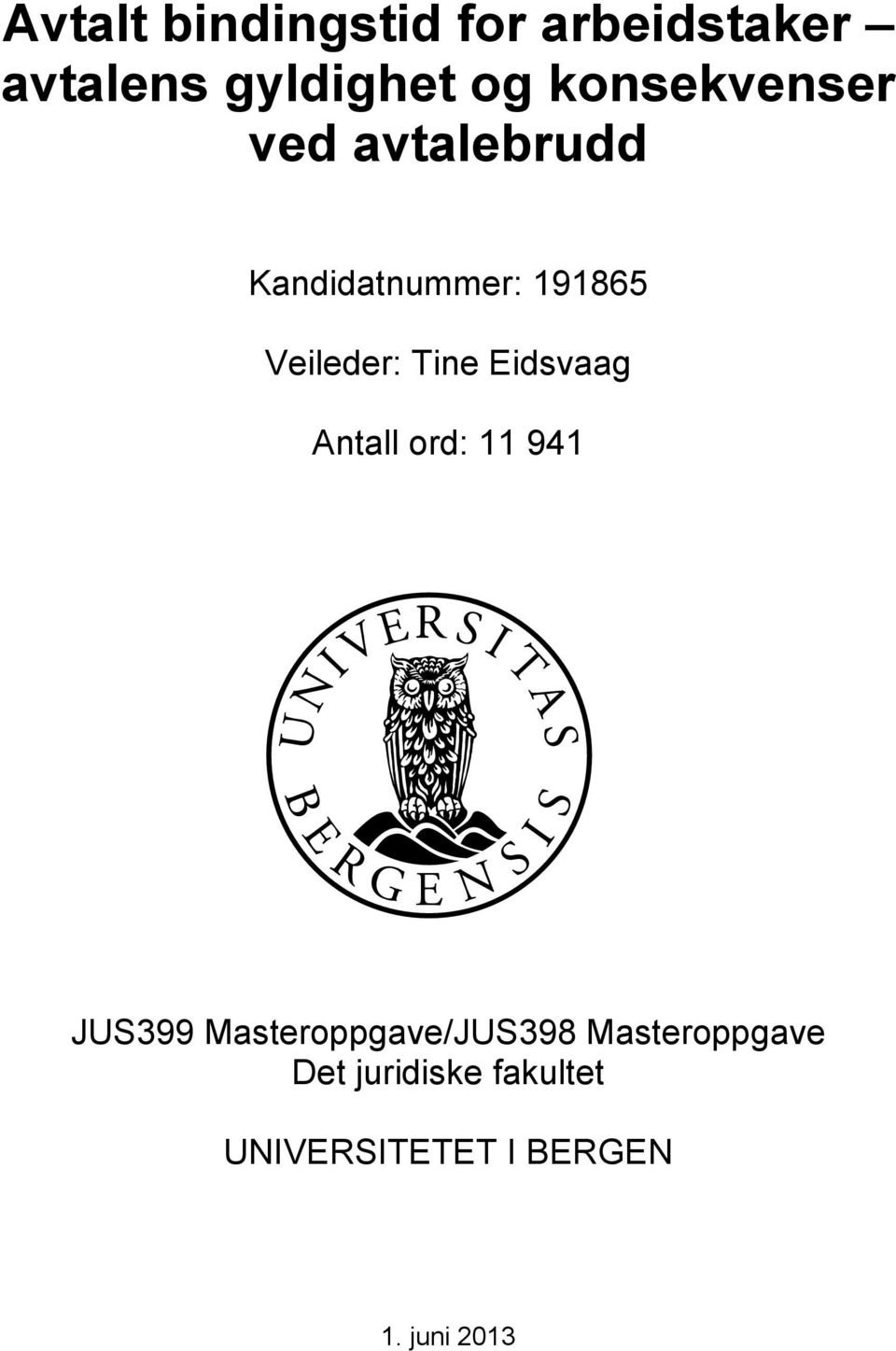Tine Eidsvaag Antall ord: 11 941 JUS399 Masteroppgave/JUS398