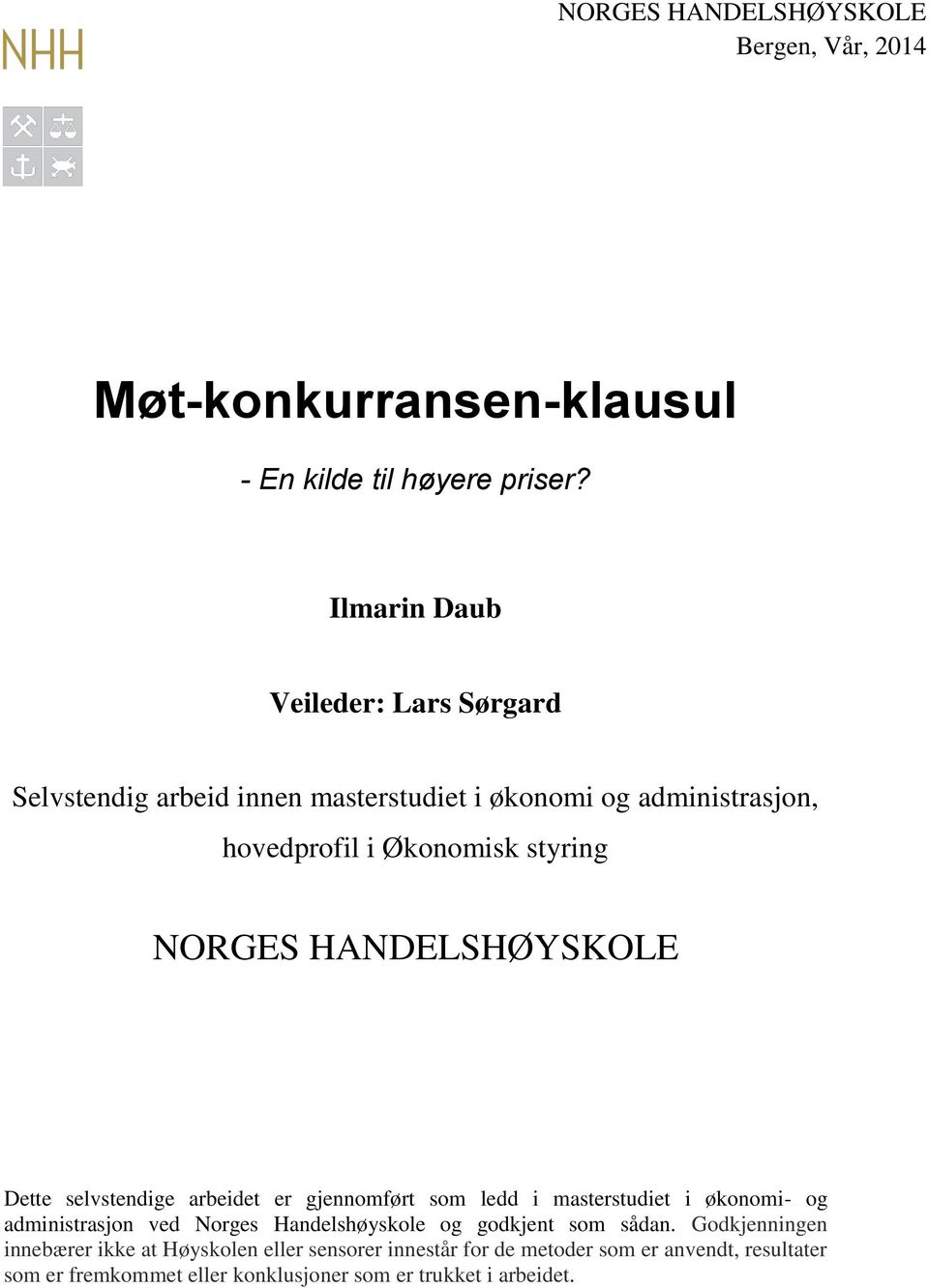 HANDELSHØYSKOLE Dette selvstendige arbeidet er gjennomført som ledd i masterstudiet i økonomi- og administrasjon ved Norges Handelshøyskole og