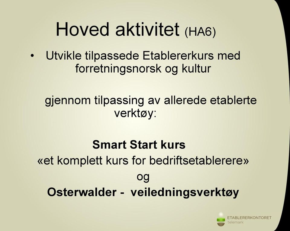 allerede etablerte verktøy: Smart Start kurs «et komplett