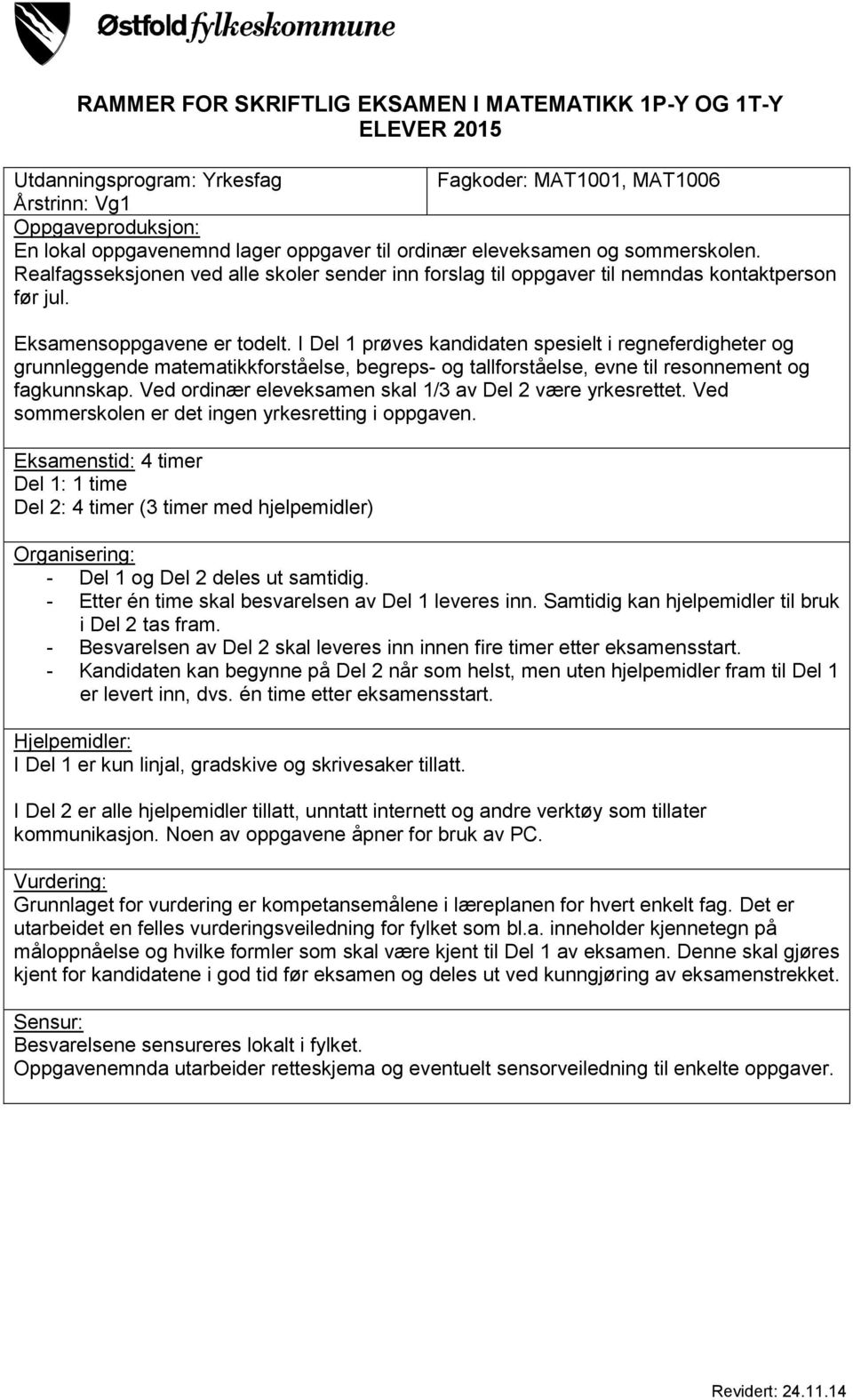 RAMMER FOR SKRIFTLIG EKSAMEN I MATEMATIKK 1P-Y OG 1T-Y ELEVER PDF Gratis  nedlasting