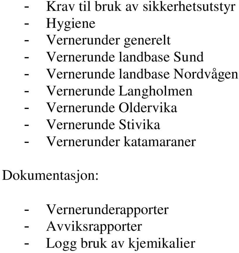 Langholmen - Vernerunde Oldervika - Vernerunde Stivika - Vernerunder