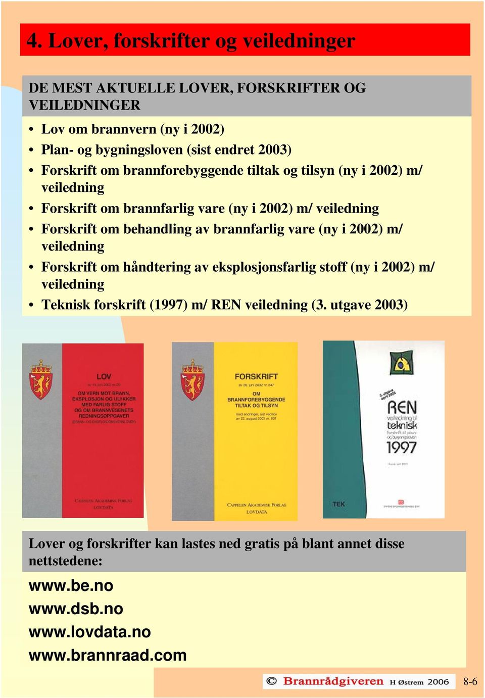 behandling av brannfarlig vare (ny i 2002) m/ veiledning Forskrift om håndtering av eksplosjonsfarlig stoff (ny i 2002) m/ veiledning Teknisk forskrift