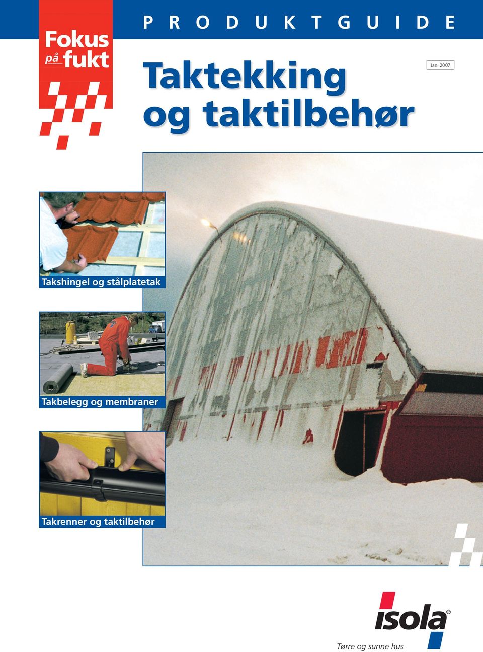 2007 Takshingel og stålplatetak Takbelegg