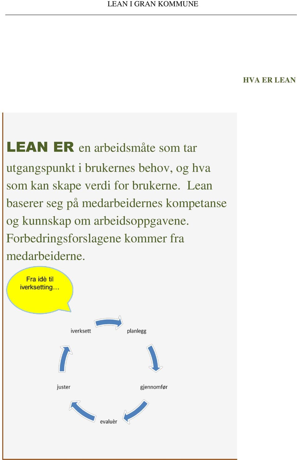 Lean baserer seg på medarbeidernes kompetanse og kunnskap om