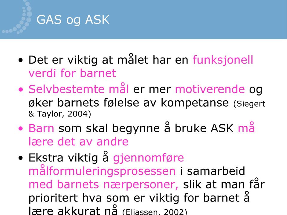 bruke ASK må lære det av andre Ekstra viktig å gjennomføre målformuleringsprosessen i samarbeid med