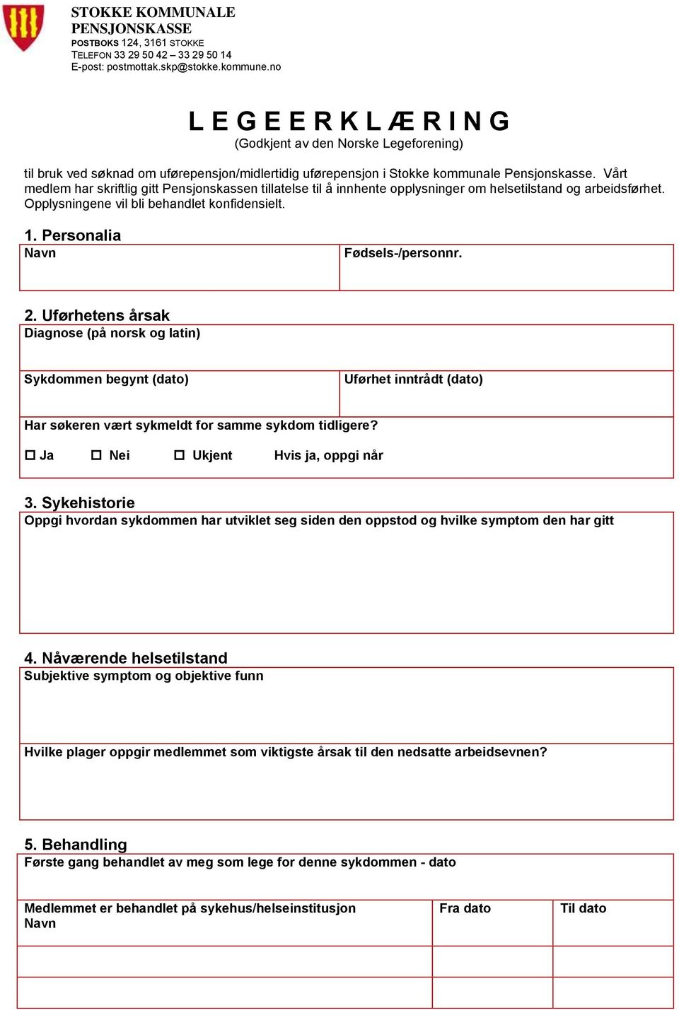 Personalia Navn Fødsels-/personnr. 2. Uførhetens årsak Diagnose (på norsk og latin) Sykdommen begynt (dato) Uførhet inntrådt (dato) Har søkeren vært sykmeldt for samme sykdom tidligere?