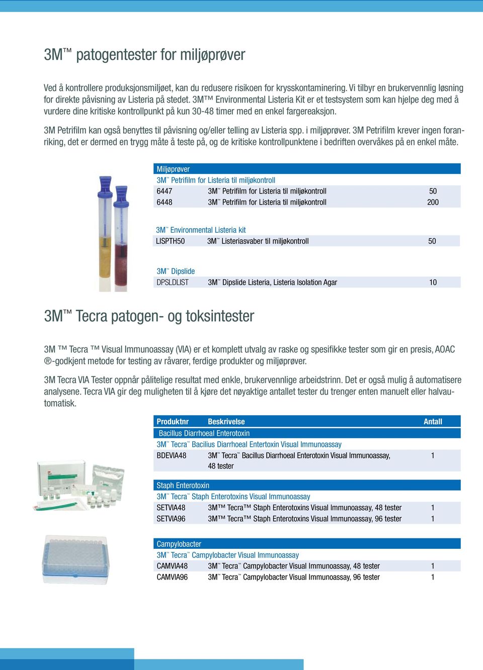 3M Petrifilm kan også benyttes til påvisning og/eller telling av Listeria spp. i miljøprøver.