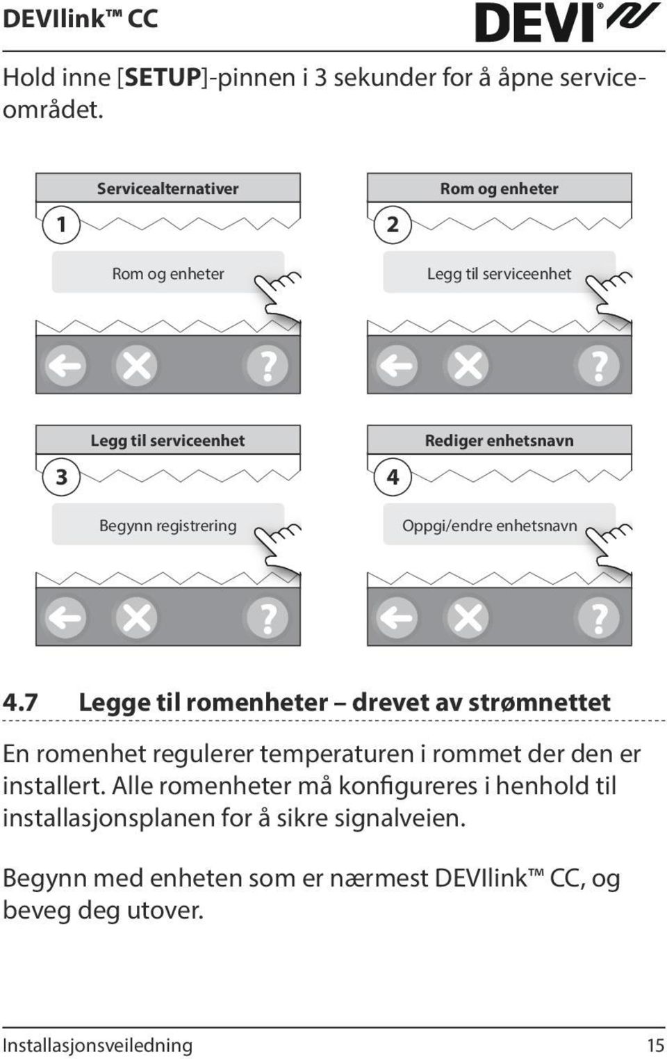 Rediger enhetsnavn Oppgi/endre enhetsnavn 4.