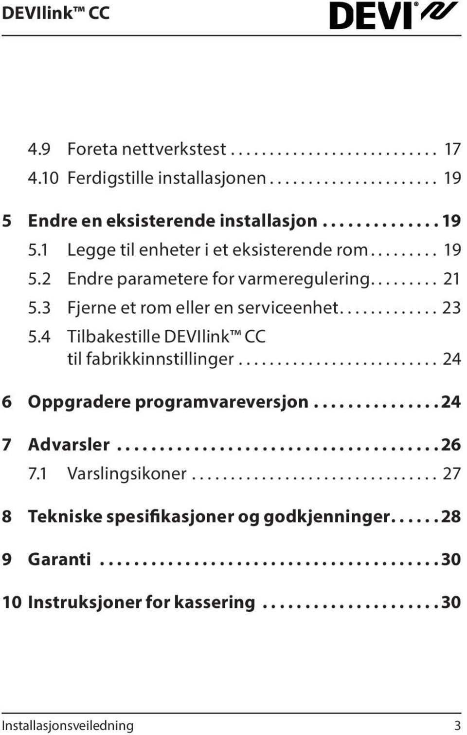 ............ 23 5.4 Tilbakestille DEVIlink CC til fabrikkinnstillinger.......................... 24 6 Oppgradere programvareversjon 24 7 Advarsler 26 7.