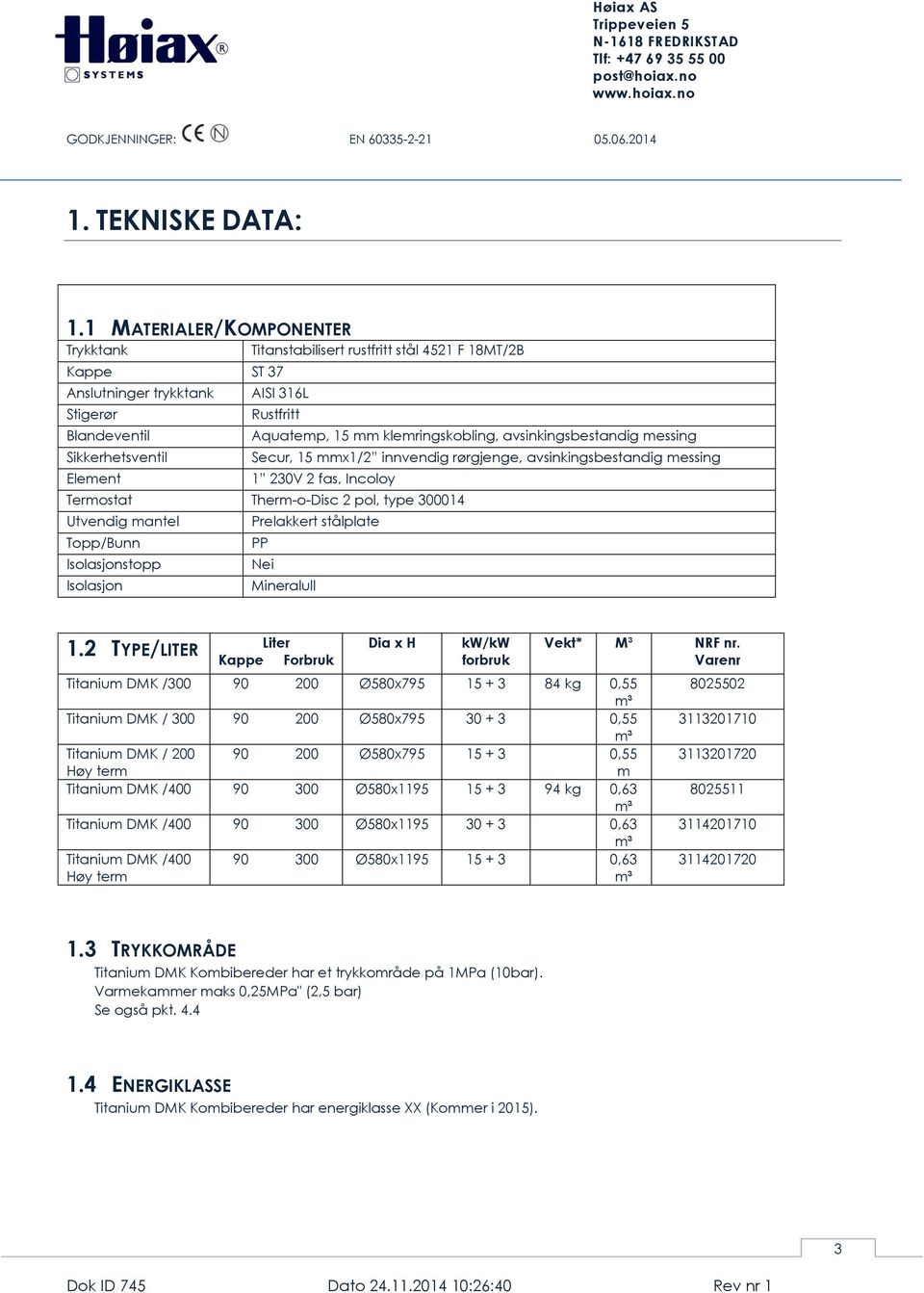 klemringskobling, avsinkingsbestandig messing Secur, 15 mmx1/2 innvendig rørgjenge, avsinkingsbestandig messing 1 230V 2 fas, Incoloy Termostat Therm-o-Disc 2 pol, type 300014 Utvendig mantel