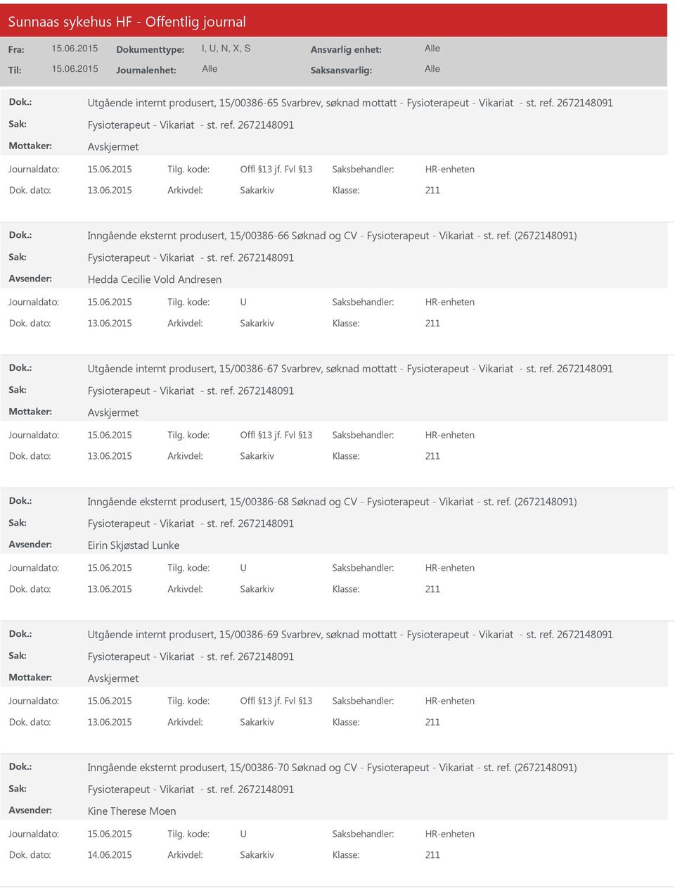 : tgående internt produsert, 15/00386-67 Svarbrev, søknad mottatt - Dok. dato: 13.06.2015 Arkivdel: Sakarkiv Dok.