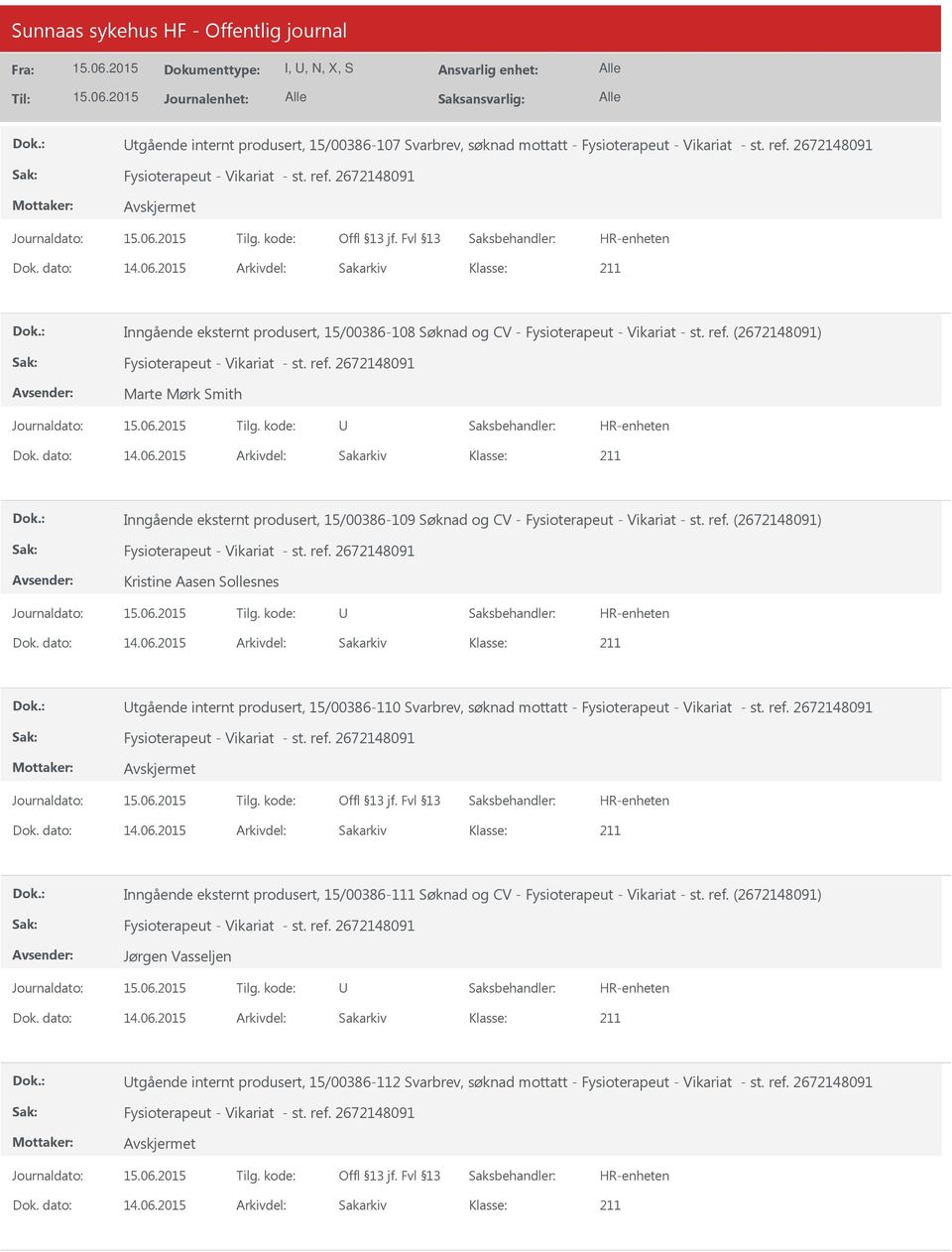 : Inngående eksternt produsert, 15/00386-109 Søknad og CV - Fysioterapeut - Vikariat - st. ref. (2672148091) Kristine Aasen Sollesnes Dok.