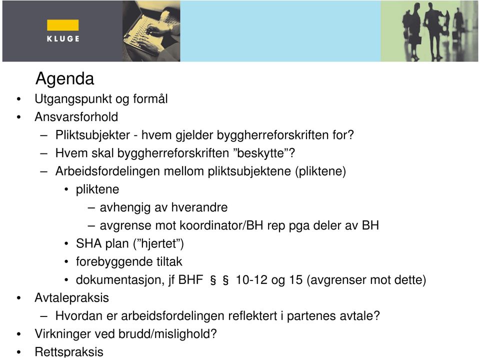 Arbeidsfordelingen mellom pliktsubjektene (pliktene) pliktene avhengig av hverandre avgrense mot koordinator/bh rep pga