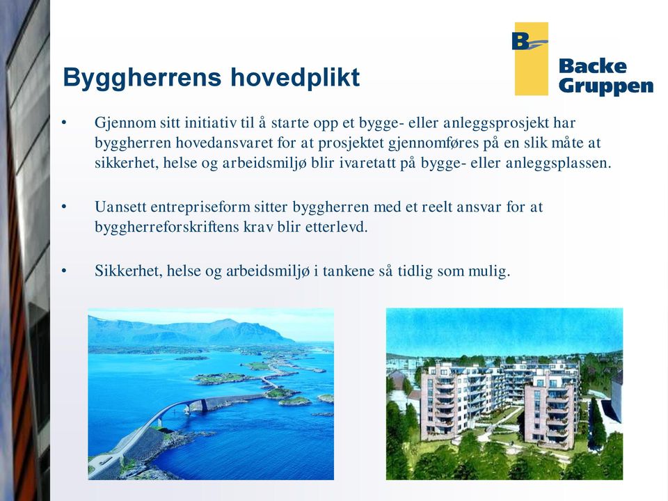 arbeidsmiljø blir ivaretatt på bygge- eller anleggsplassen.