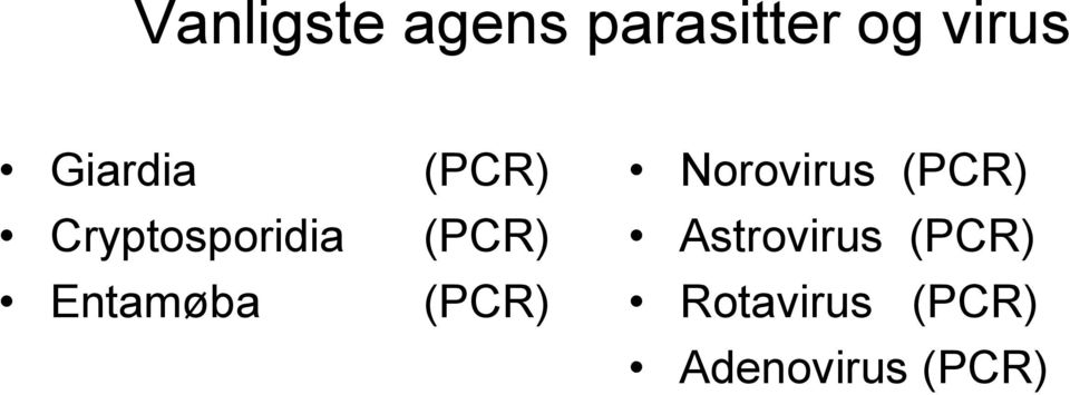 Entamøba (PCR) Norovirus (PCR)