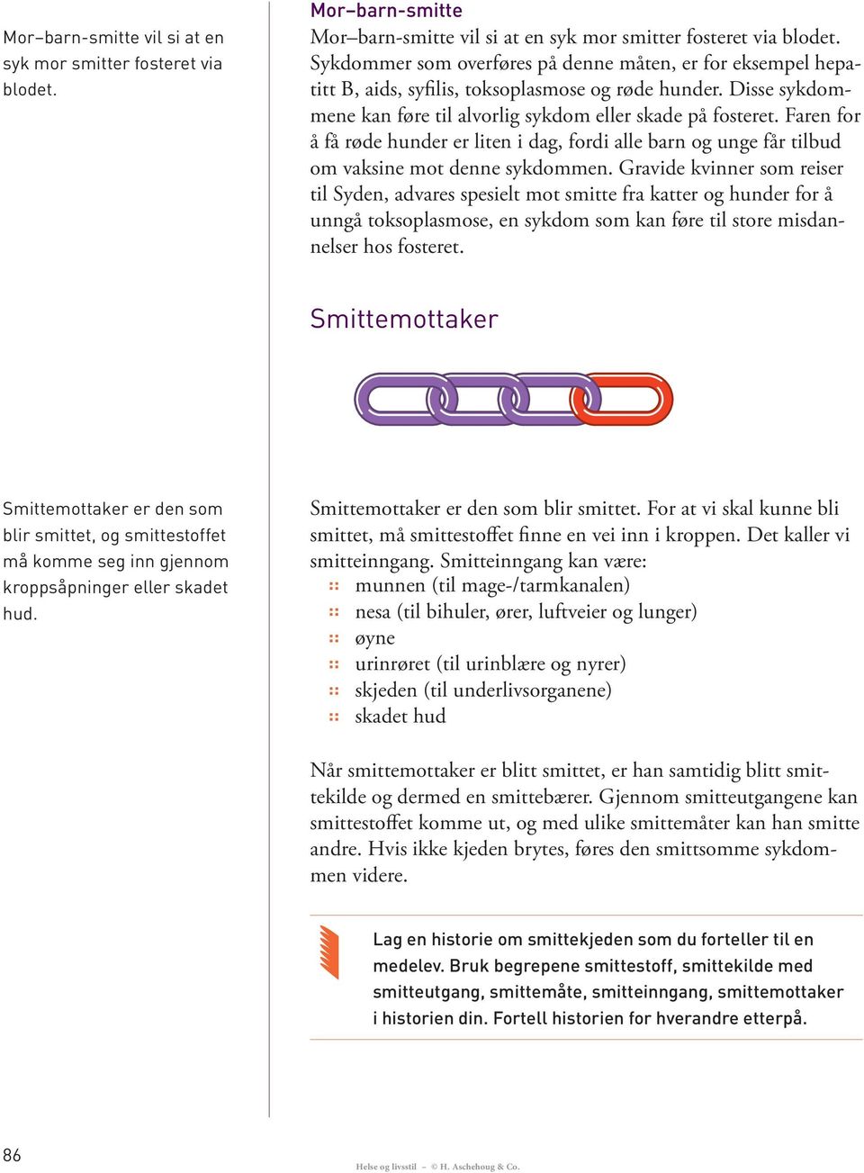 Gravide kvinner som reiser til Syden, advares spesielt mot smitte fra katter og hunder for å unngå toksoplasmose, en sykdom som kan føre til store misdannelser hos fosteret.