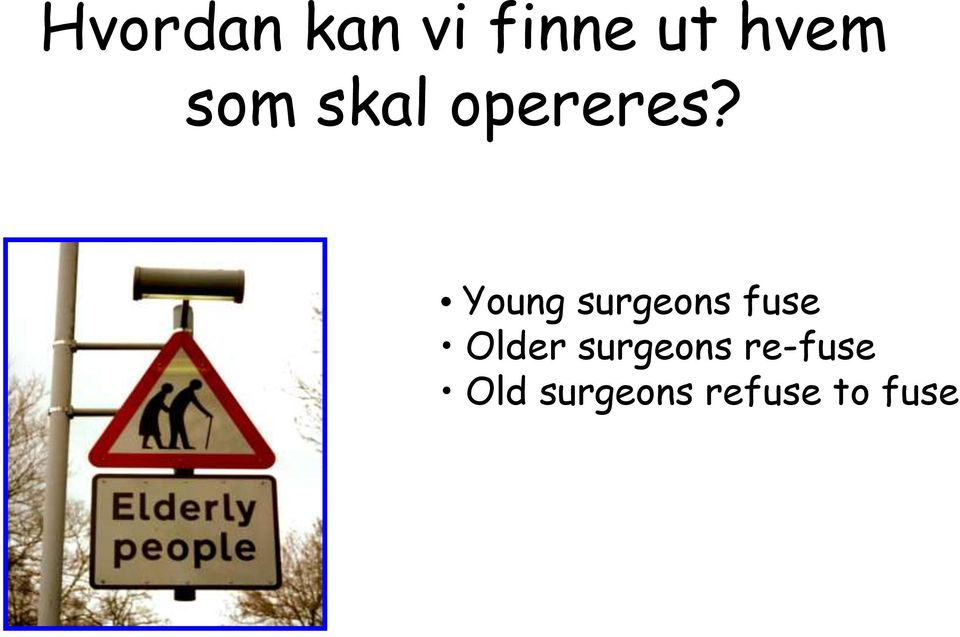 Young surgeons fuse Older
