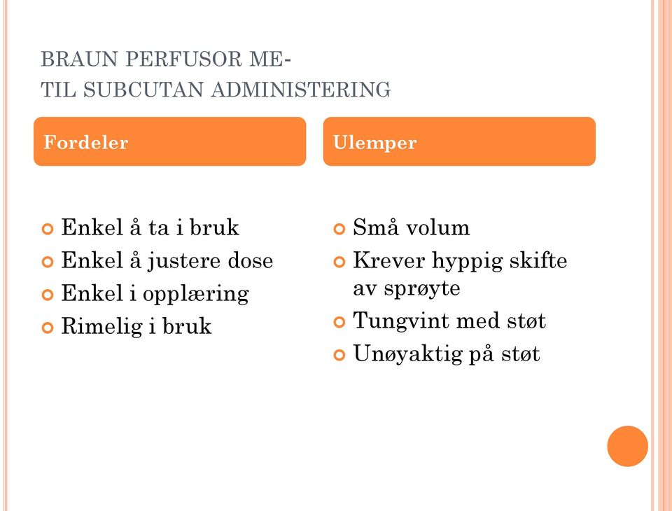 dose Enkel i opplæring Rimelig i bruk Små volum