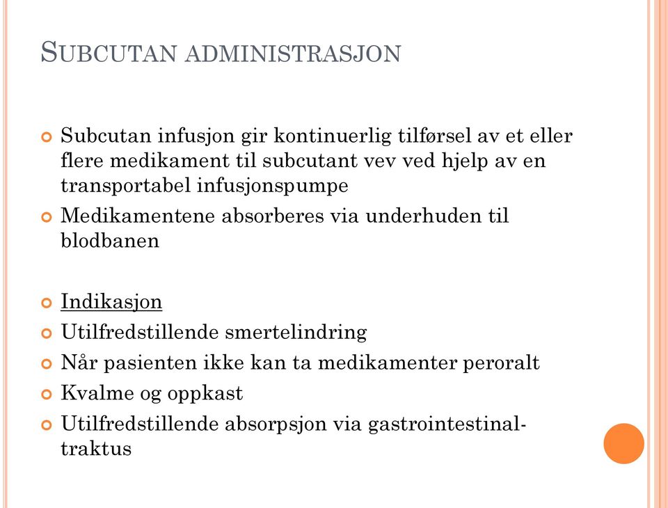 absorberes via underhuden til blodbanen Indikasjon Utilfredstillende smertelindring Når