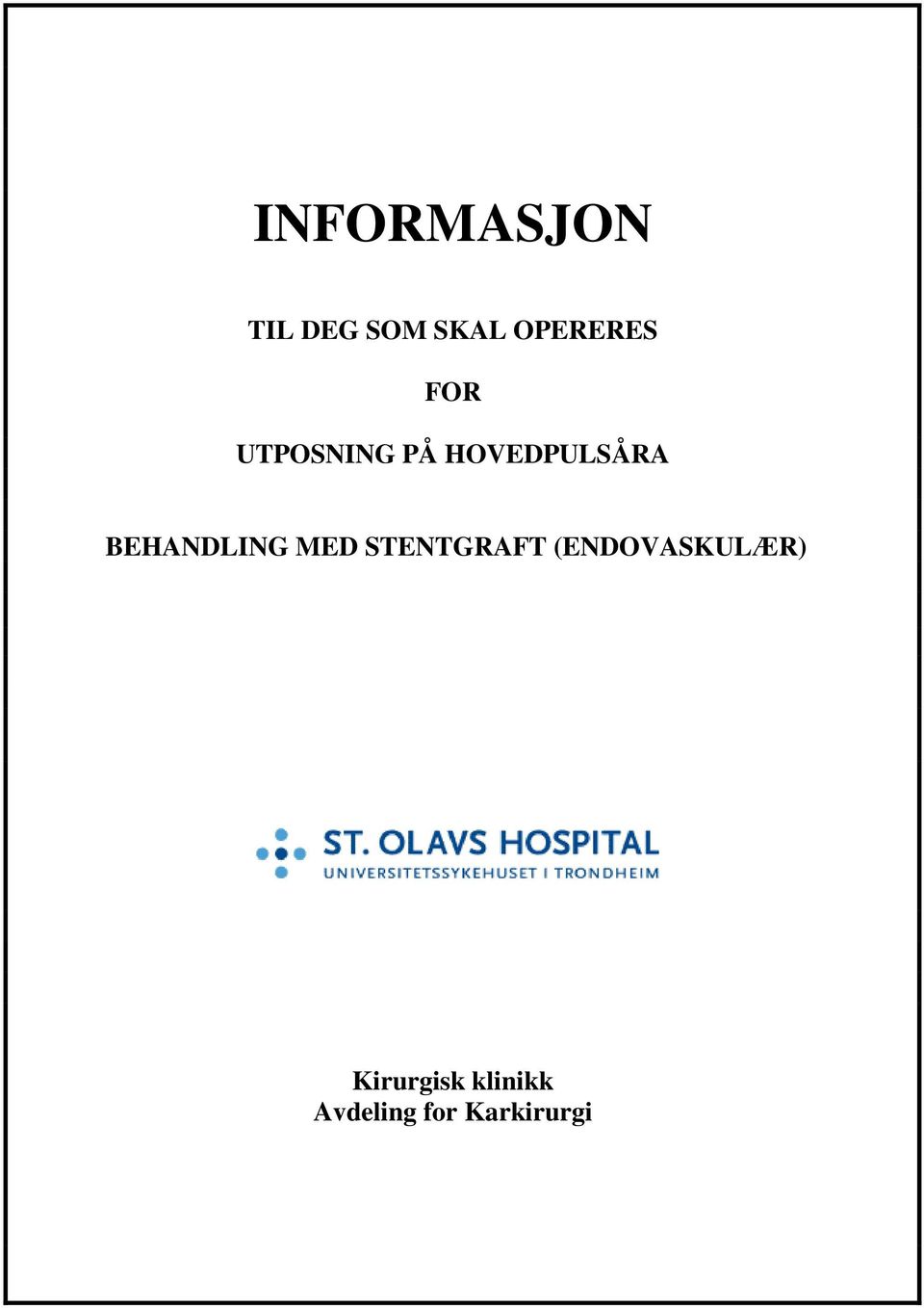 BEHANDLING MED STENTGRAFT